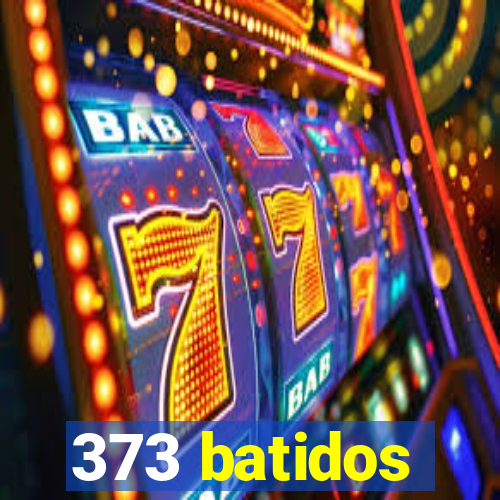 373 batidos